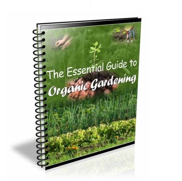 The Essential Guide to Organic Gardening – eBook with Resell Rights